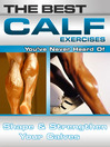 The Best Calf Exercises You've Never Heard Of (eBook): Shape and Strengthen Your Calves